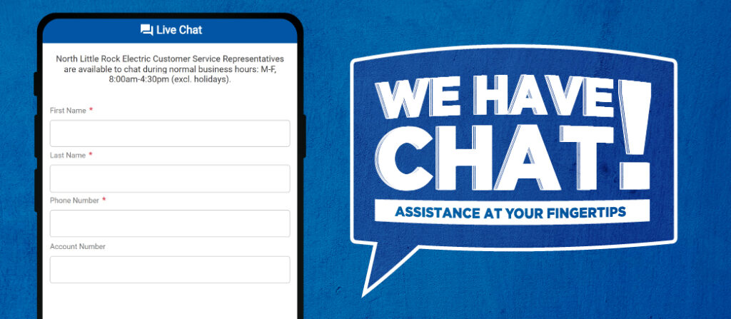 North Little Rock Electric offers our customers chat in the bottom portion of the website.